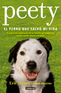 Peety, El Perro Que Salv Mi Vida / Walking with Peety: The Dog Who Saved My Life