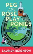 Peg and Rose Play the Ponies: A Senior Sleuths Mystery