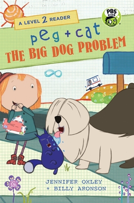 Peg + Cat: The Big Dog Problem: A Level 2 Reader - Oxley, Jennifer, and Aronson, Billy