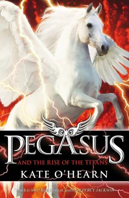 Pegasus and the Rise of the Titans: Book 5 - O'Hearn, Kate