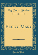 Peggy-Mary (Classic Reprint)