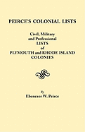 Peirce's Colonial Lists. Civil, Military and Professional Lists of Plymouth and Rhode Island Colonies. 1621-1700