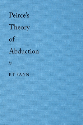 Peirce's Theory of Abduction - Fann, Kt