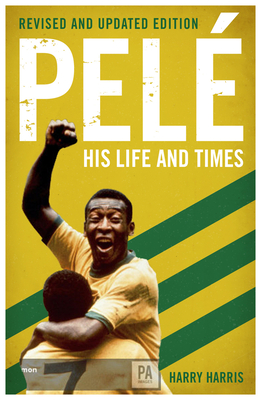 Pel: His Life and Times - Revised & Updated - Harris, Harry