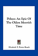 Pelayo: An Epic Of The Olden Moorish Time