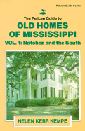 Pelican Guide to Old Homes of MS Vol 1: Natchez and the South