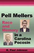 Pell Mellers: Race and Memory in a Carolina Pocosin - Johnson, K Paul