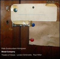 Pelle Gudmunsen-Holmgreen: Mixed Company - London Sinfonietta; Theatre of Voices (choir, chorus); Paul Hillier (conductor)
