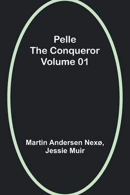 Pelle the Conqueror - Volume 01 - Nex, Martin Andersen, and Muir, Jessie