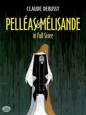 Pelleas Et Melisande in Full Score - Debussy, Claude