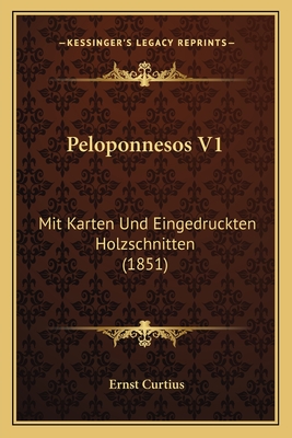 Peloponnesos V1: Mit Karten Und Eingedruckten Holzschnitten (1851) - Curtius, Ernst