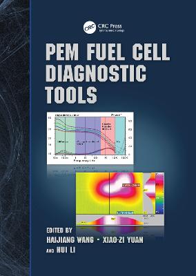 PEM Fuel Cell Diagnostic Tools - Wang, Haijiang (Editor), and Yuan, Xiao-Zi (Editor), and Li, Hui (Editor)