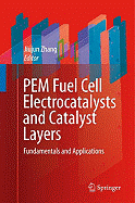 Pem Fuel Cell Electrocatalysts and Catalyst Layers: Fundamentals and Applications
