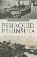 Pemaquid Peninsula: A Midcoast Maine History