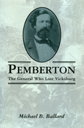 Pemberton: The General Who Lost Vicksburg