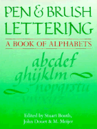 Pen & Brush Lettering: A Book of Alphabets - Booth, Stuart, and Meijer, M (Editor), and Douet, John (Editor)