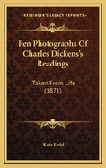 Pen Photographs of Charles Dickens's Readings: Taken from Life (1871)
