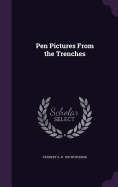 Pen Pictures From the Trenches