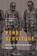 Penal Servitude: Convicts and Long-Term Imprisonment, 1853-1948 Volume 5