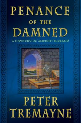 Penance of the Damned: A Mystery of Ancient Ireland - Tremayne, Peter