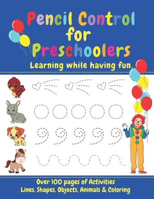 Pencil Control for Preschoolers: Tracing Lines, Objects, Pictures, Shapes and Coloring to Develop Early Writing Skills While Having Fun - O'Brien, Patricia Mary