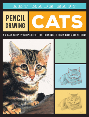 Pencil Drawing: Cats: An Easy Step-By-Step Guide for Learning to Draw Cats and Kittens - Dahl, Anja, and West, Jessica (Translated by)