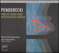 Penderecki: Complete Choral Works - Polski Chr Kameralny (choir, chorus); Jan Lukaszewski (conductor)