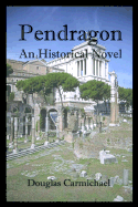 Pendragon: An Historical Novel