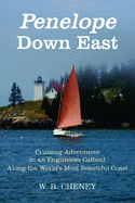 Penelope Down East: Cruising Adventures in an Engineless Catboat Along the World's Most Beautiful Coast