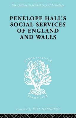 Penelope Hall's Social Services of England and Wales - Forder, Anthony (Editor)