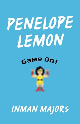 Penelope Lemon: Game On! - Majors, Inman, and Griffith, Michael (Editor)