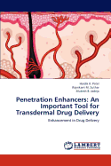 Penetration Enhancers: An Important Tool for Transdermal Drug Delivery