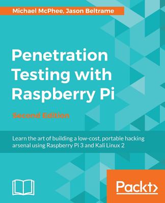 Penetration Testing with Raspberry Pi - - McPhee, Michael, and Beltrame, Jason