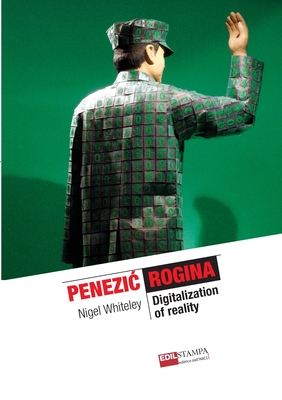 Penezic & Rogina. Digitalization of Reality - Whiteley, Nigel