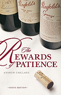 Penfolds: the Rewards of Patience: A Definitive Guide to Cellaring and Enjoying Penfolds Wines - Caillard, Andrew