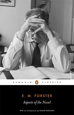 Penguin Classics Aspects of the Novel - Forster, E M, and Kermode, Frank (Foreword by), and Stallybrass, Oliver (Editor)