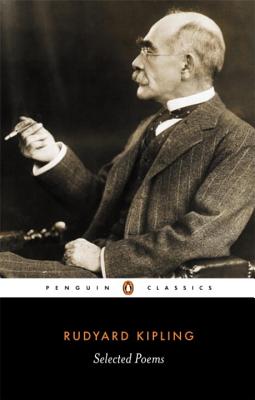 Penguin Classics Selected Poems of Rudyard Kipling - Kipling, Rudyard, and Rutherford, Andrew (Foreword by), and Keating, Peter (Editor)