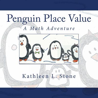 Penguin Place Value: A Math Adventure - Stone, Kathleen L