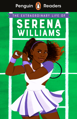 Penguin Readers Level 1: The Extraordinary Life Of Serena Williams (ELT Graded Reader): Abridged Edition - Janmohamed, Shelina