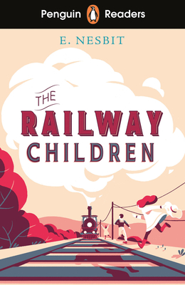 Penguin Readers Level 1: The Railway Children (ELT Graded Reader) - Nesbit, Edith