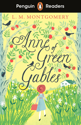 Penguin Readers Level 2: Anne of Green Gables (ELT Graded Reader): Abridged Edition - Montgomery, L. M.