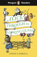 Penguin Readers Level 3: Alice Through the Looking Glass: Abridged Edition