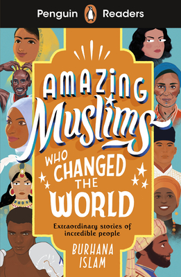 Penguin Readers Level 3: Amazing Muslims Who Changed the World (ELT Graded Reader): ABRIDGED EDITION - Islam, Burhana