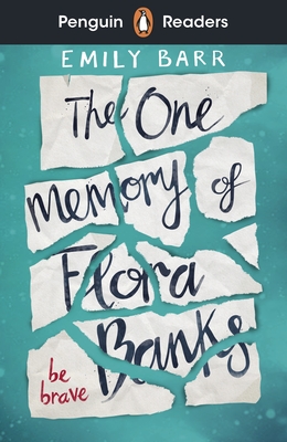Penguin Readers Level 5: The One Memory of Flora Banks (ELT Graded Reader): Abridged Edition - Barr, Emily