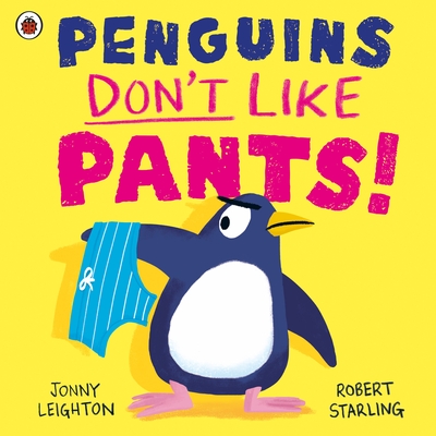 Penguins Don't Like Pants! - Leighton, Jonny