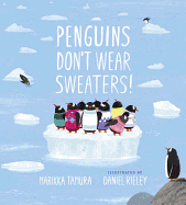 Penguins Don't Wear Sweaters!