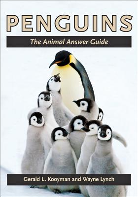 Penguins: The Animal Answer Guide - Kooyman, Gerald L., and Lynch, Wayne