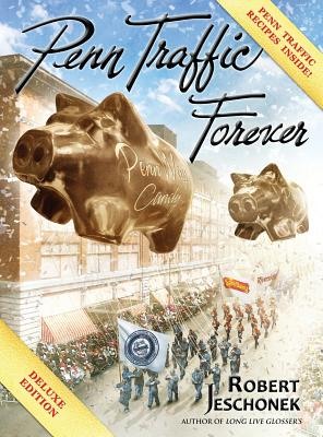 Penn Traffic Forever: Deluxe Hardcover Edition - Jeschonek, Robert