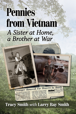 Pennies from Vietnam: A Sister at Home, a Brother at War - Smith, Tracy, and Smith, Larry Ray