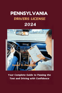 Pennsylvania Drivers License 2024: Your Complete Guide to Passing the Test and Driving with Confidence